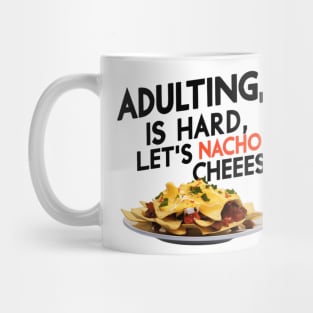 Adulting Is Hard Let'S Nacho Cheese Mug